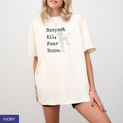 ⚽ Respect All, Fear None Soccer T-Shirt